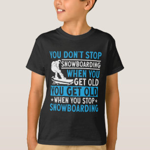 Camiseta No dejas de hacer snowboard cuando te haces viejo 