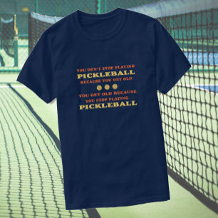 Camiseta No dejas de jugar al pickleball diciendo