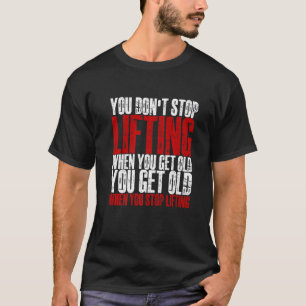 Camiseta No Dejas de Levantar Cuando Envejeces