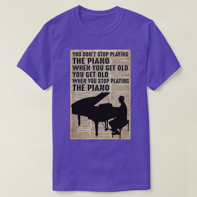Camiseta No dejas de tocar el piano cuando envejeces. (Diseño del anverso)