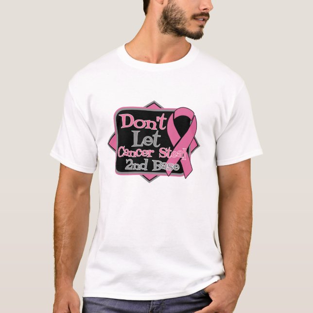 Camiseta No deje al cáncer robar la 2da base - cáncer de (Anverso)