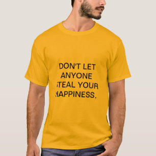 CAMISETA NO DEJE CUALQUIER PERSONA ROBAR SU FELICIDAD