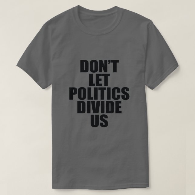 CAMISETA NO DEJEN QUE LA POLÍTICA NOS DIVIDE (Diseño del anverso)