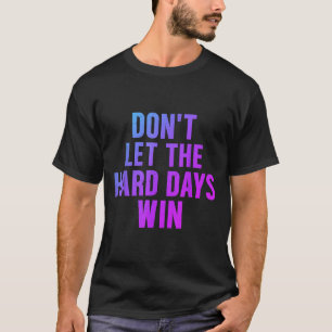 Camiseta No dejen que los días difíciles ganen un libro de 