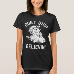 Camiseta No dejes de creer que los Navidades vengan a Santa
