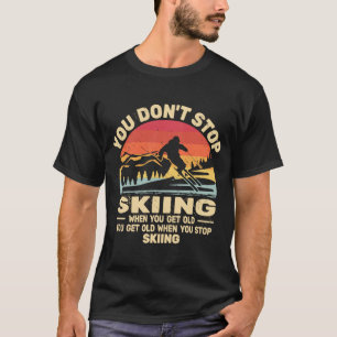 Camiseta No dejes de esquiar, busca esquiadores viejos y re