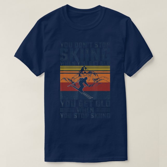 Camiseta No dejes de esquiar cuando tengas un esquí antiguo (Diseño del anverso)