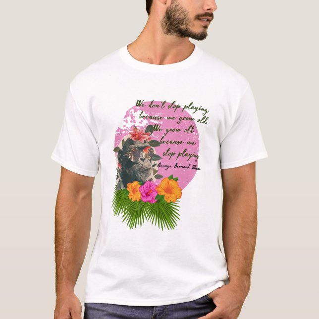 Camiseta "No dejes de jugar..." de George Bernard Shaw. (Anverso)
