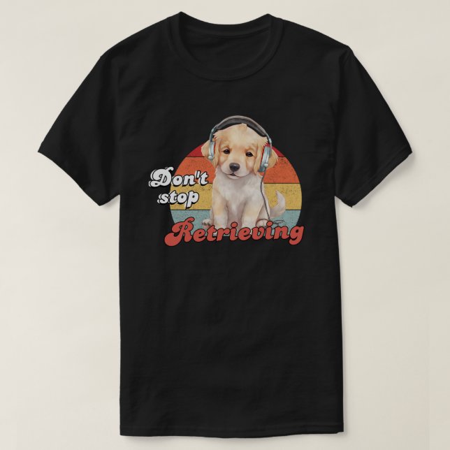 Camiseta No dejes de recuperar, curioso perro de Golden Ret (Diseño del anverso)