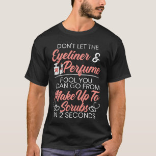 Camiseta No dejes que el Eyeliner y el Perfume engañen que 