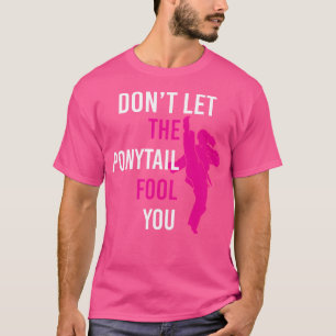 Camiseta No Dejes Que El Ponytail Engañe A Tu Gracioso Kara