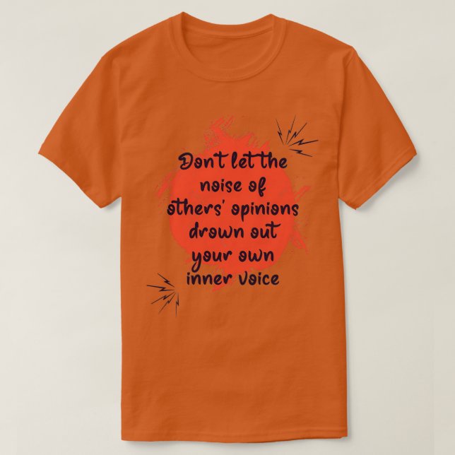 Camiseta No dejes que el ruido de otras opiniones te ahogue (Diseño del anverso)
