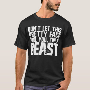 Camiseta No dejes que esta Bonito te engañe. Soy una bestia