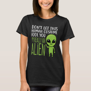 Camiseta No dejes que este disfraz humano te engañe