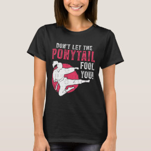Camiseta No Dejes que la Cola de Caballo te Engañe Chica de