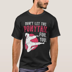 Camiseta No Dejes que la Cola de Caballo te Engañe Chica de