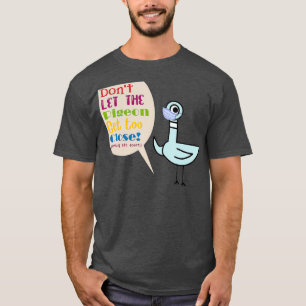 Camiseta No dejes que la paloma se acerque demasiado