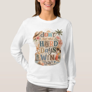 Camiseta No dejes que los días difíciles ganen