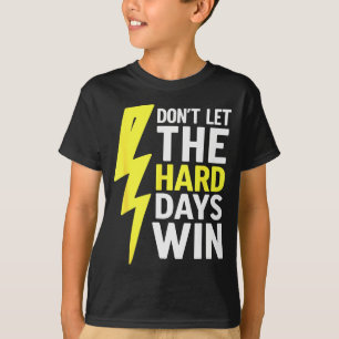 Camiseta No Dejes Que Los Días Difíciles Ganen Inspiraciona