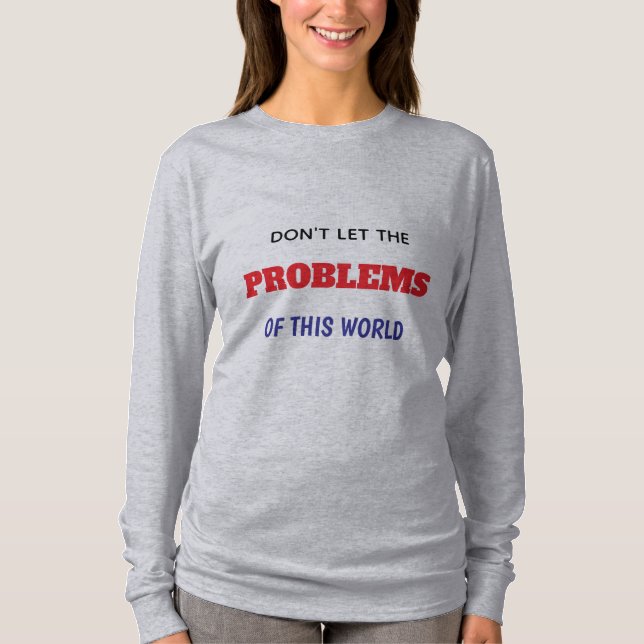 CAMISETA NO DEJES QUE LOS PROBLEMAS DE ESTE MUNDO SEAN VUEL (Anverso)