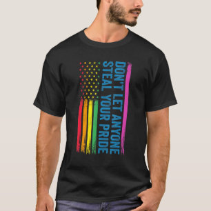 Camiseta No dejes que nadie robe tu Orgullo Lgbt