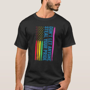 Camiseta No dejes que nadie robe tu Orgullo Lgbt
