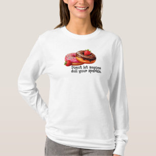 Camiseta No dejes que nadie te acabe el brillo