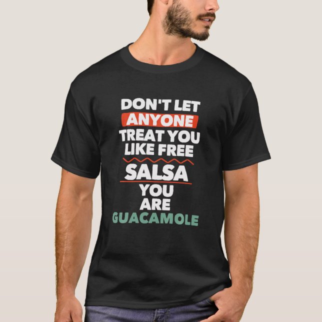 Camiseta No dejes que nadie te trate como Salsa gratis que  (Anverso)