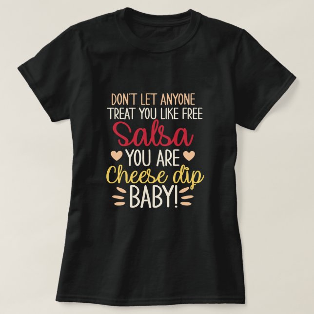 Camiseta No dejes que nadie te trate como salsa libre que e (Diseño del anverso)