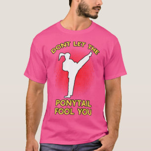 Camiseta No dejes que Ponytail engañe a tu gracioso Chica d