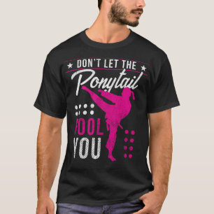 Camiseta No dejes que Ponytail engañe a tu gracioso Chica d