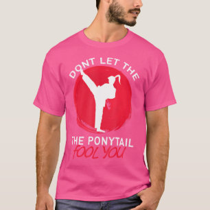 Camiseta No dejes que Ponytail engañe a tu gracioso Chica d