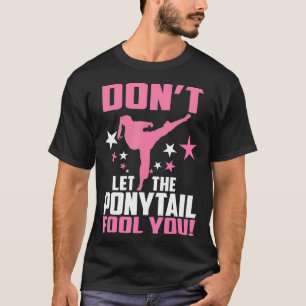 Camiseta No dejes que Ponytail engañe a tu gracioso Chica d