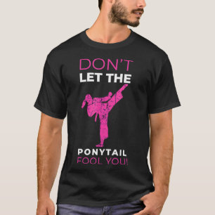 Camiseta No dejes que Ponytail te engañe, es gracioso por K