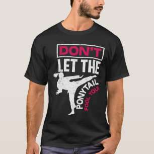 Camiseta No dejes que The Ponytail te engañe - Guay Fun Kar