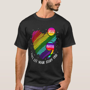 Camiseta No dejes que tu historia termine de apoyar a Lgb