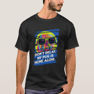 Camiseta No Demores Mi Pug Está Solo En Casa Humor De Raza
