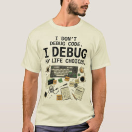 Camiseta No depuro código, depuro mis decisiones de vida