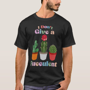 Camiseta No Des Jardinería Fuculenta De Cactus Cac