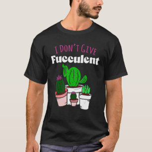 Camiseta No Des Jardinería Fuculenta De Cactus Cac