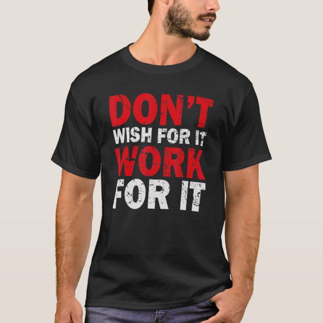 Camiseta No Desees Trabajar Para Que Sea Genial Inspirar Mo (Anverso)