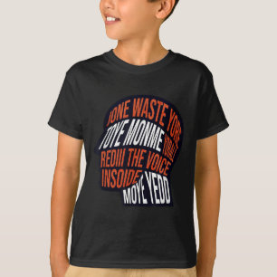 Camiseta No desperdicies tu tiempo en mi voz dentro de mi c