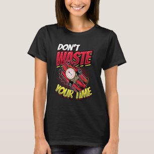 Camiseta No desperdicies tu tiempo, la vida es baja gratitu