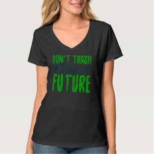 Camiseta No Destruyas Tu Futuro Mundo Día de la Tierra Cons