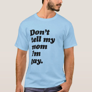 Camiseta NO DIGA A MI MAMÁ que soy GAY - .png