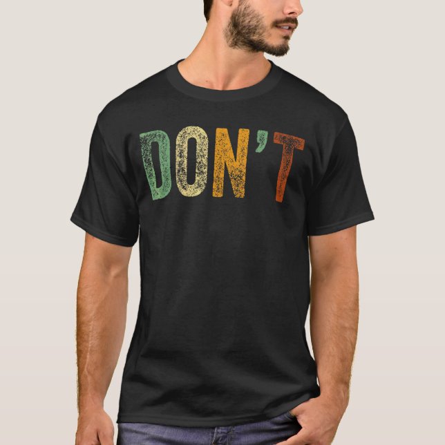 Camiseta No digas Chiste, no huelgas al sarcástico don (Anverso)