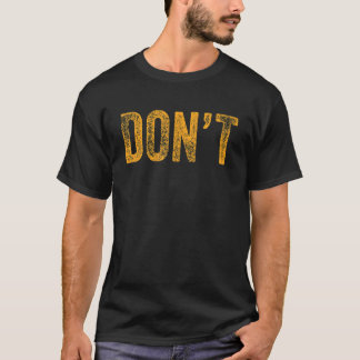 Camiseta No digas Chiste, no huelgas al sarcástico don