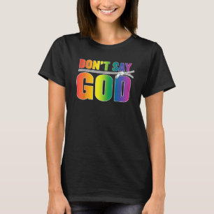 Camiseta No digas Dios, orgullo gay, arcoiris LGBTQ, no dig
