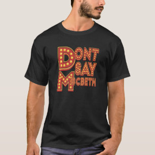 Camiseta No digas M cbeth Theater Geek