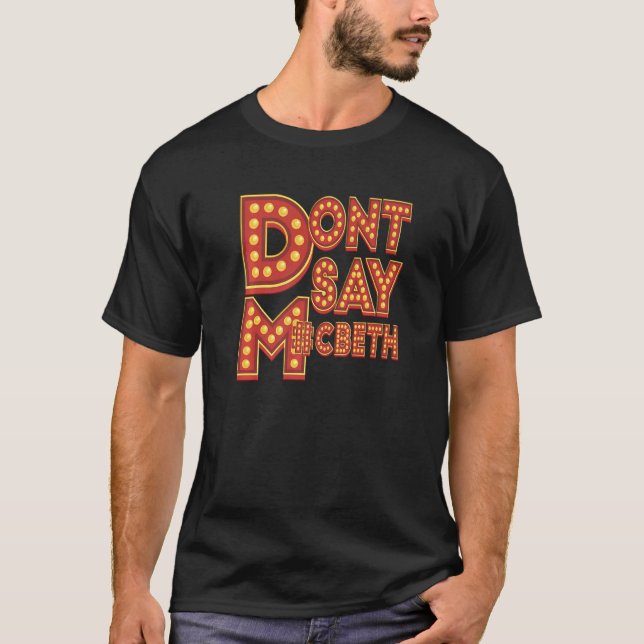 Camiseta No digas Macbeth  Geek del teatro (Anverso)